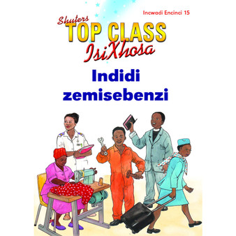Top Class isiXhosa FAL Grade 1 Reader 15: Indidi Zemisebenzi - ISBN 9781485814986