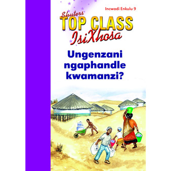 Top Class isiXhosa FAL Grade 2 Big Book 9: Ungenzani Ngaphandle Kwamanzi? - ISBN 9780796063298