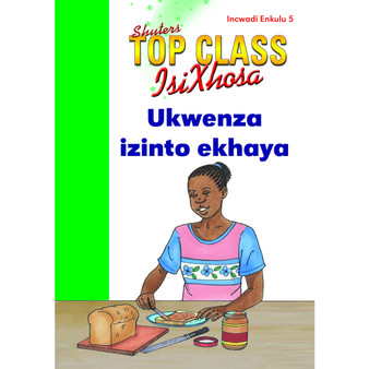 Top Class isiXhosa FAL Grade 3 Big Book 5: Ukwenza Izinto Ekhaya - ISBN 9780796064172