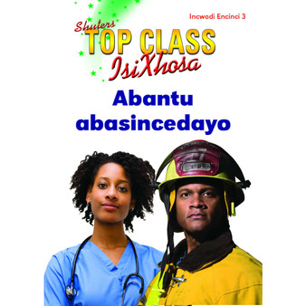 Top Class isiXhosa FAL Grade 3 Reader 3: Abantu Abasincedayo - ISBN 9781485817888
