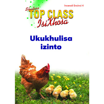 Top Class isiXhosa FAL Grade 3 Reader 4: Ukukhulisa Izinto - ISBN 9781485820055