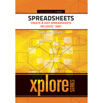 Spreadsheets: Create and Edit Spreadsheets Office 2007 – SAQA ID 116937 - ISBN 9781920364427