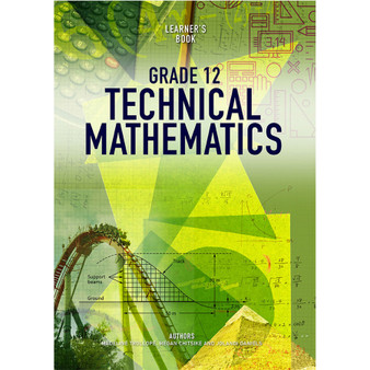 Technical Mathematics Grade 12 Learner’s Book - ISBN 9781775818007