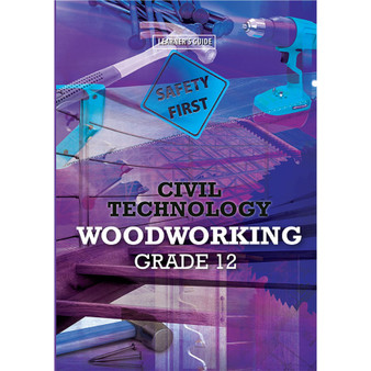 DIGITAL - Civil Technology Grade 12 Woodworking Learner Guide - ISBN 9781775818427
