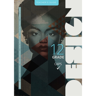 Design Grade 12 Teacher’s Guide - ISBN 9781775810063
