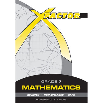 X-Factor Grade 7 Mathematics Study Guide - ISBN 9780994672704