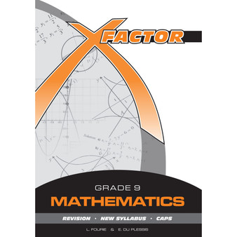 X-Factor: Grade 9 Mathematics Study Guide - ISBN 9780992202637