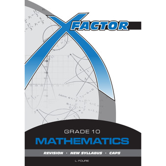 X-Factor Grade 10 Mathematics Study Guide - ISBN 9780992202651