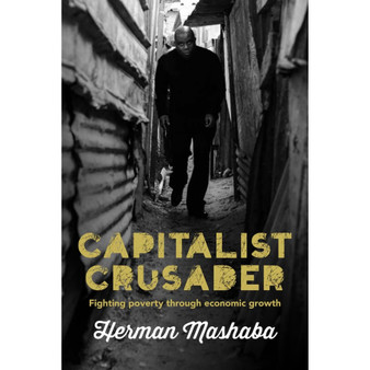 Capitalist Crusader: Fighting Poverty Through Economic Growth - ISBN 9781928257059