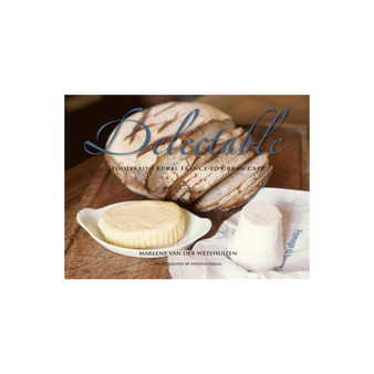 Delectable: Food from Rural France to Urban Cape - ISBN 9781920434090