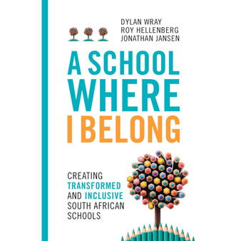A School Where I Belong: Creating Transformed and Inclusive South African Schools - ISBN 9781928257516