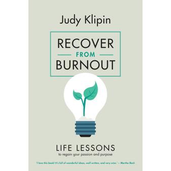 Recover from Burnout: Life Lessons to Regain Your Passion and Purpose - ISBN 9781928257608