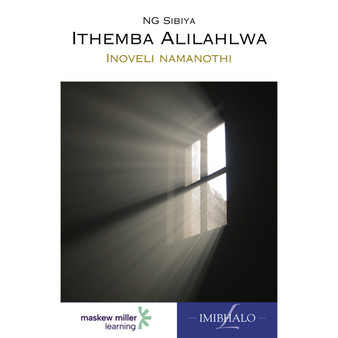 isiZulu Home Language Grade 7 Novel (Ithemba Alilahlwa) - ISBN 9780636144682