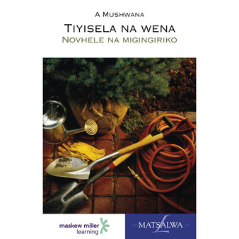 Xitsonga Home Language Grade 7 Novel (Tiyisela na Wena) - ISBN 9780636145139