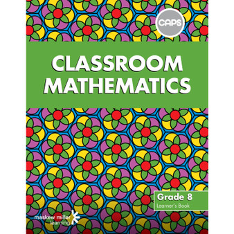 Classroom Mathematics Grade 8 Learner's Book (CAPS Aligned) - ISBN 9780796248350
