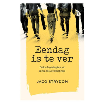 Eendag is te ver: Geloofsgedagtes vir jong Jesusvolgelinge - ISBN 9780796323552