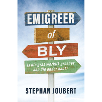 Emigreer of bly: Is die gras werklik groener aan die ander kant? - ISBN 9780796322272