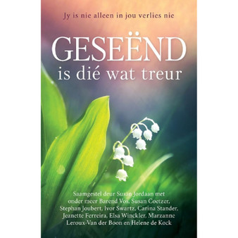 Geseënd is dié wat treur: Jy is nie alleen in jou verlies nie - ISBN 9780796322838