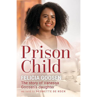 Prison Child: The Story of Vanessa Goosen’s Daughter - ISBN 9780796323187