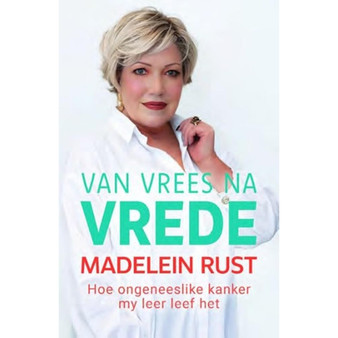 Van vrees na vrede: Hoe my ongeneeslike kanker my leer leef het - ISBN 9780796323101