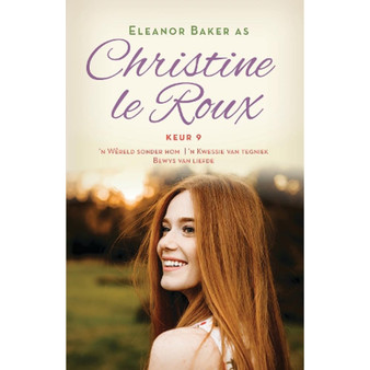 Christine le Roux Keur 9: ’n Wêreld sonder hom; ’n Kwessie van tegniek; Bewys van liefde - ISBN 9780798183987