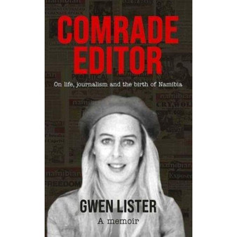Comrade Editor: On life, journalism and the birth of Namibia - ISBN 9780624092568