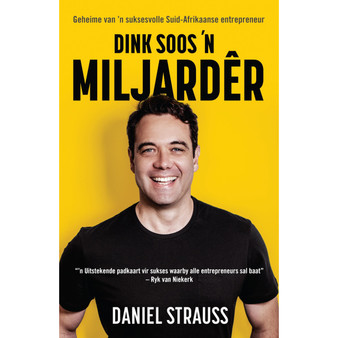 Dink soos 'n miljardêr: Geheime van 'n suksesvolle Suid-Afrikaanse entrepreneur - ISBN 9780624090311
