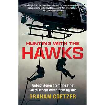 Hunting with the Hawks: Untold stories from the elite South African crime-fighting unit - ISBN 9780624093565