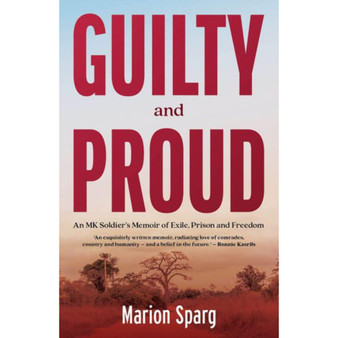 Guilty and Proud: An MK Soldier's Memoir of Exile, Prison and Freedom - ISBN 9780624094692