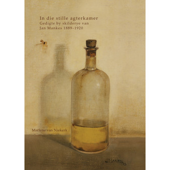 In die stille agterkamer: Gedigte by skilderye van Jan Mankes (1889–1920) - ISBN 9780798176545