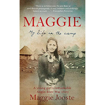 Maggie: My Life in the Camp: A young girl's remarkable Anglo Boer War story - ISBN 9780624090281