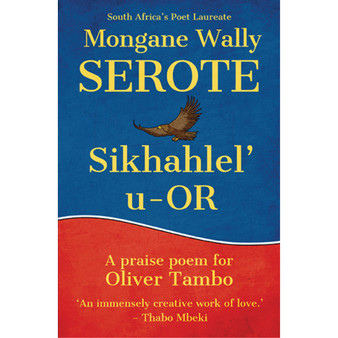 Sikhahlel’ u-OR: A praise poem for Oliver Tambo - ISBN 9780795709494