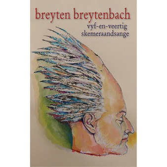 Vyf-en-veertig skemeraandsange: uit die eenbeendanser se werkruimte - ISBN 9780798166461