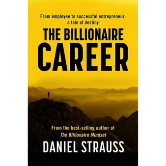 The Billionaire Career: From employee to successful entrepreneur: a tale of destiny - ISBN 9780624092766