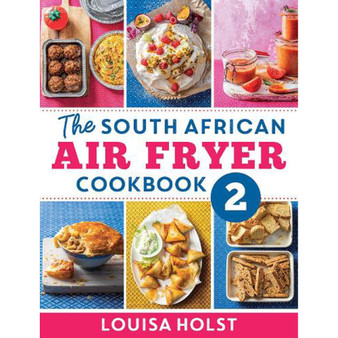 The South African Air Fryer Cookbook 2 - ISBN 9780798184106