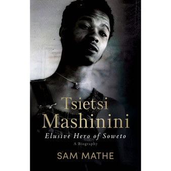 Tsietsi Mashinini: Elusive Hero of Soweto - ISBN 9780624095880