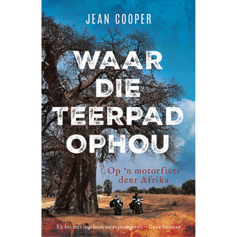 Waar die teerpad ophou: Op 'n motorfiets deur Afrika - ISBN 9780624096641