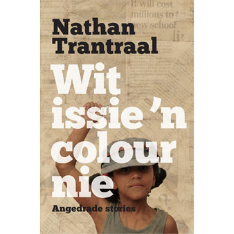 Wit issie 'n colour nie: Angedrade stories - ISBN 9780795707988