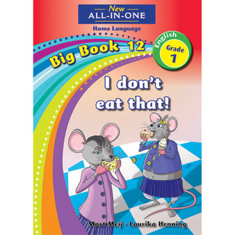 New All-In-One Grade 1 Home Language Big Book 12: I don’t eat that! - ISBN 9781775892946