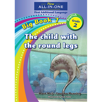 New All-In-One Grade 2 First Additional Language Big Book 7: The child with the round legs - ISBN 9781775893974
