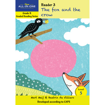 New All-In-One Grade R Graded Reading Series: Level 5 Reader 3: The fox and the crow - ISBN 9781776071364