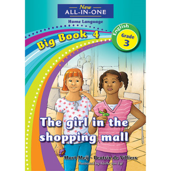 New All-In-One Grade 3 Home Language Big Book 4: The girl in the shopping centre - ISBN 9781775891918