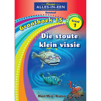 Nuwe Alles-In-Een Graad 1 Huistaal Grootboek 15: Die klein stoute vissie - ISBN 9781775892656