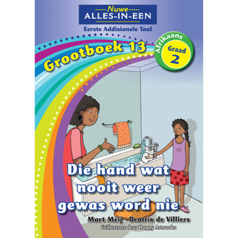 Nuwe Alles-In-Een Graad 2 Eerste Addisionele Taal Grootboek 13: Die hand wat nooit weer gewas word nie - ISBN 9781775892151