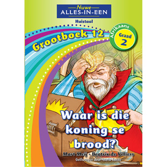 Nuwe Alles-in-Een Graad 2 Huistaal Grootboek 12: Waar is die koning se brood? - ISBN 9781775892021