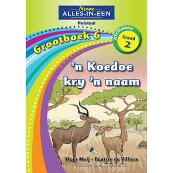 Nuwe Alles-in-Een Graad 2 Huistaal Grootboek 6: 'n Koedoe kry 'n naam - ISBN 9781775891963
