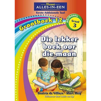 Nuwe Alles-In-Een Graad 3 Eerste Addisionele Taal Grootboek 12: Die lekker boek oor die maan - ISBN 9781775894346