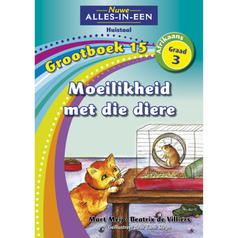 Nuwe Alles-In-Een Graad 3 Huistaal Grootboek 15: Moeilikheid met die diere - ISBN 9781775894230