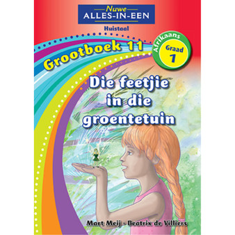 Nuwe Alles-In-Een Graad 1 Huistaal Grootboek 11: Die feetjie in die groentetuin - ISBN 9781775892618