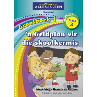 Nuwe Alles-In-Een Graad 3 Huistaal Grootboek 1: ’n Geldplan vir die skoolkermis: Grootboek 1: 'n Geldplan vir skoolsport - ISBN 9781775891581